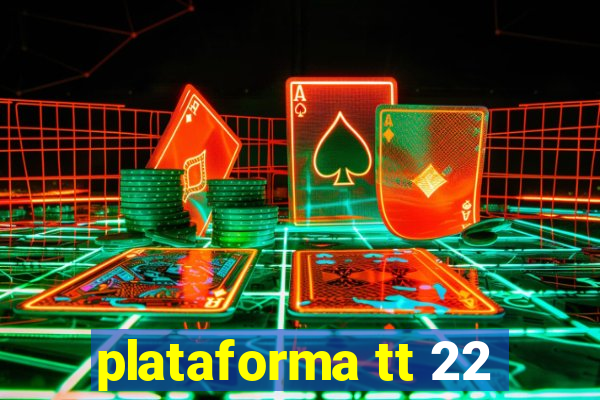 plataforma tt 22