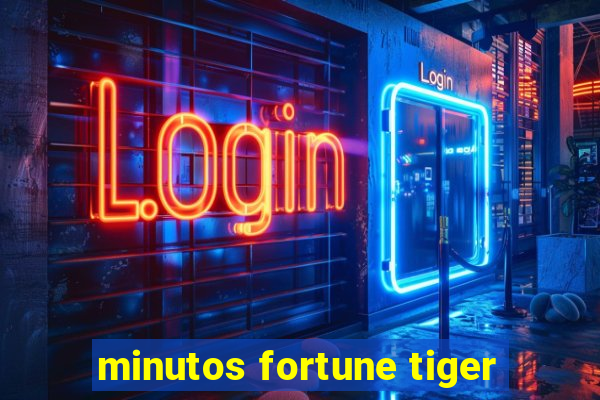 minutos fortune tiger