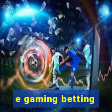 e gaming betting