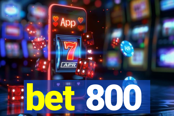 bet 800