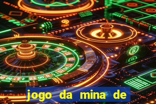 jogo da mina de ganhar dinheiro