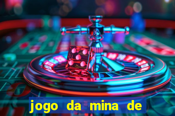 jogo da mina de ganhar dinheiro