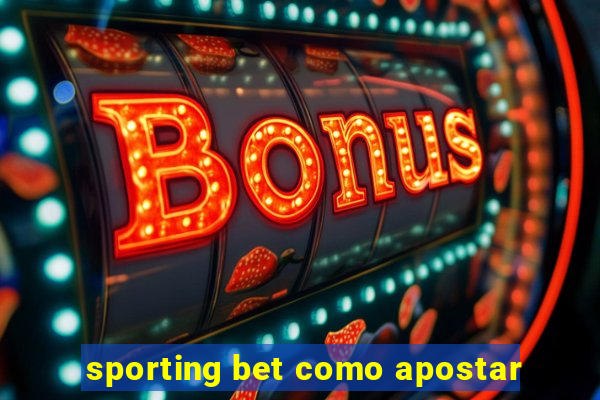 sporting bet como apostar