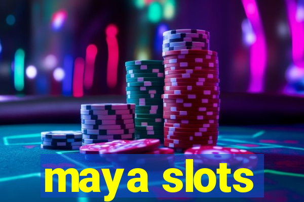 maya slots