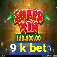 9 k bet