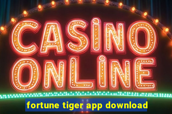 fortune tiger app download