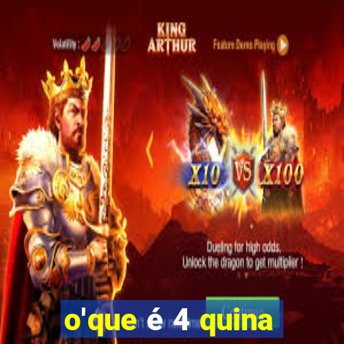 o'que é 4 quina