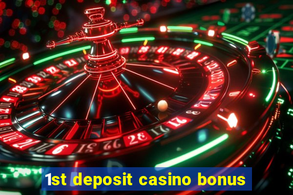 1st deposit casino bonus