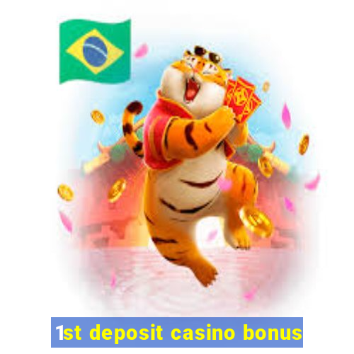 1st deposit casino bonus