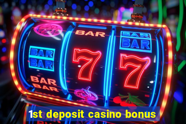 1st deposit casino bonus