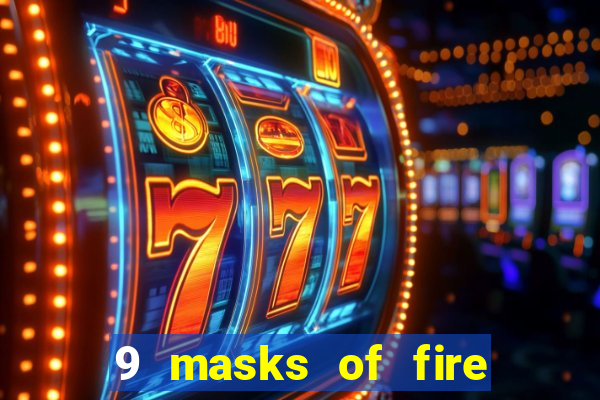 9 masks of fire casino slot