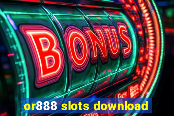 or888 slots download