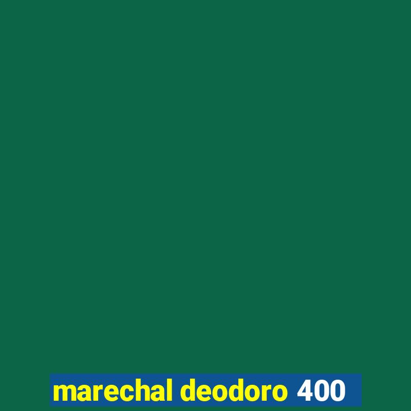 marechal deodoro 400