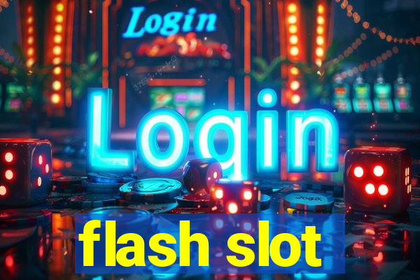 flash slot