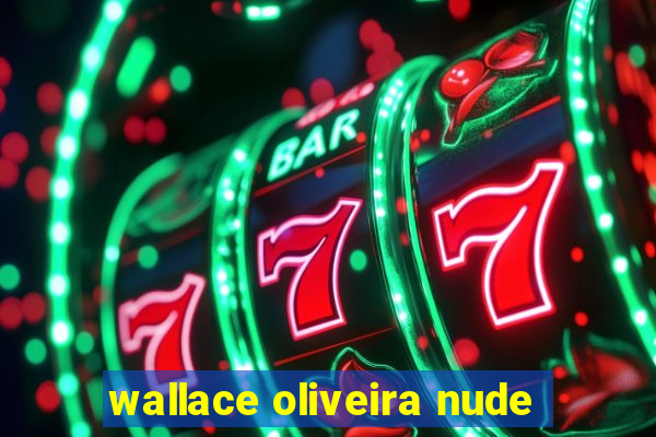 wallace oliveira nude