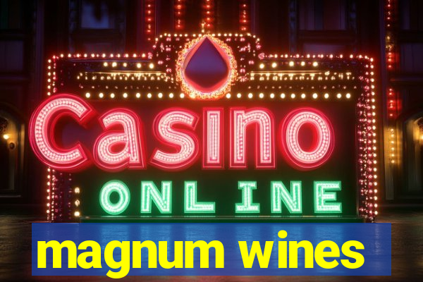 magnum wines