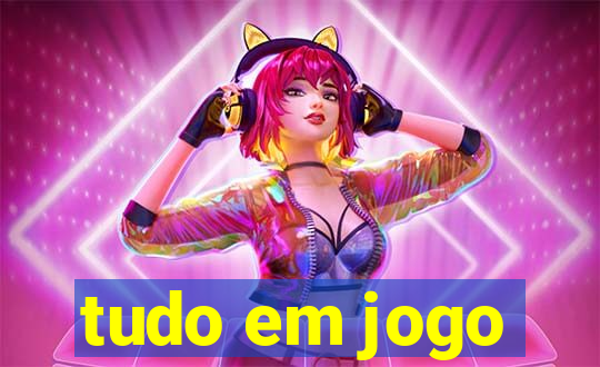 tudo em jogo