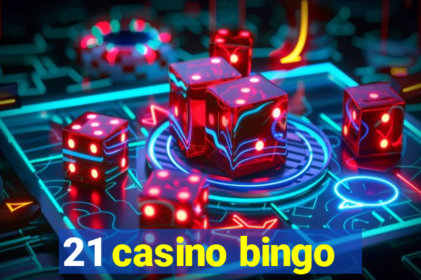 21 casino bingo