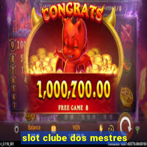 slot clube dos mestres