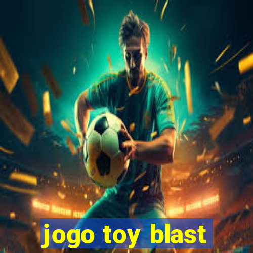 jogo toy blast