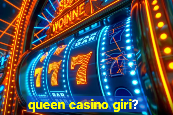 queen casino giri?