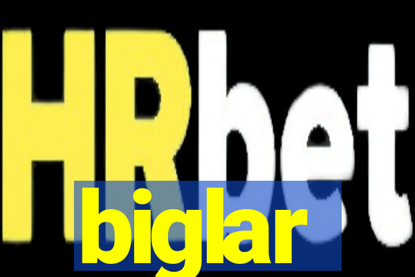 biglar