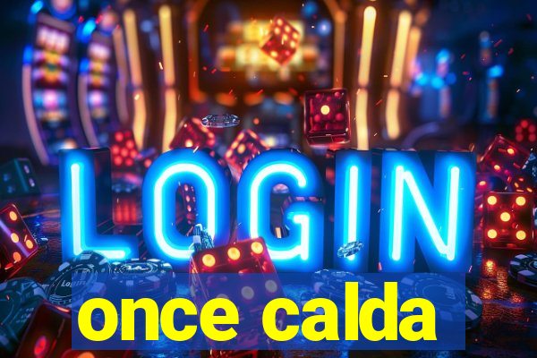 once calda