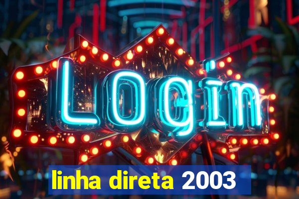 linha direta 2003