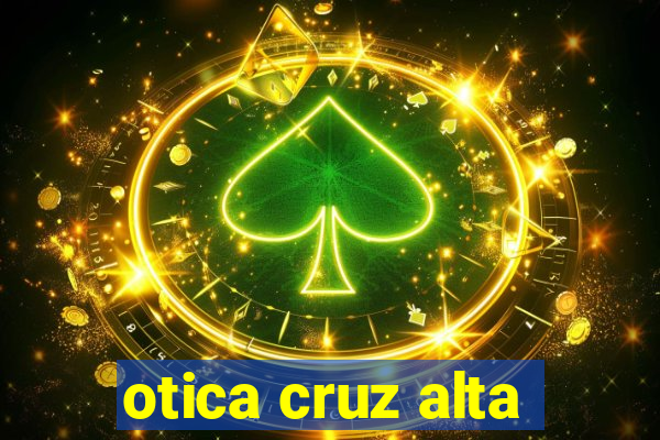 otica cruz alta