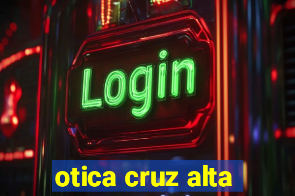 otica cruz alta