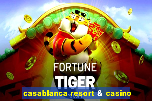 casablanca resort & casino