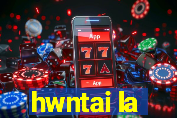 hwntai la