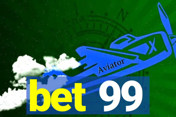 bet 99