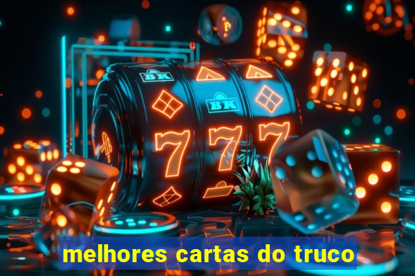 melhores cartas do truco