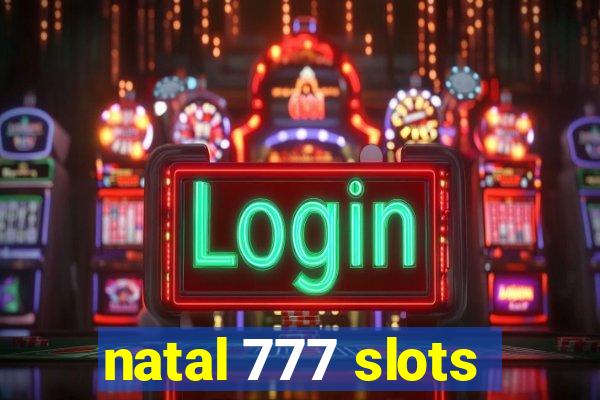 natal 777 slots