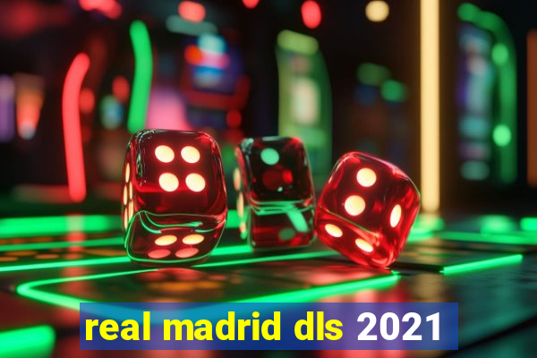 real madrid dls 2021