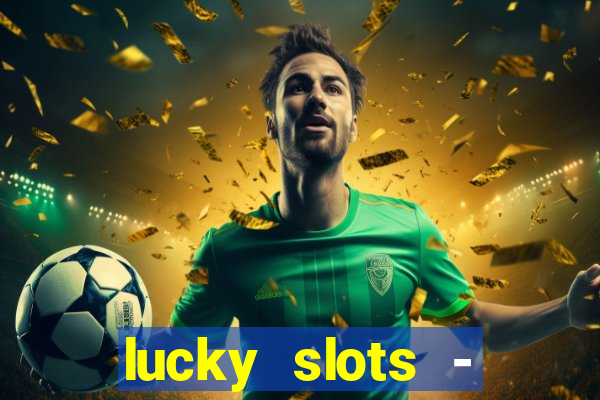 lucky slots - casino gratis