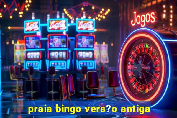 praia bingo vers?o antiga