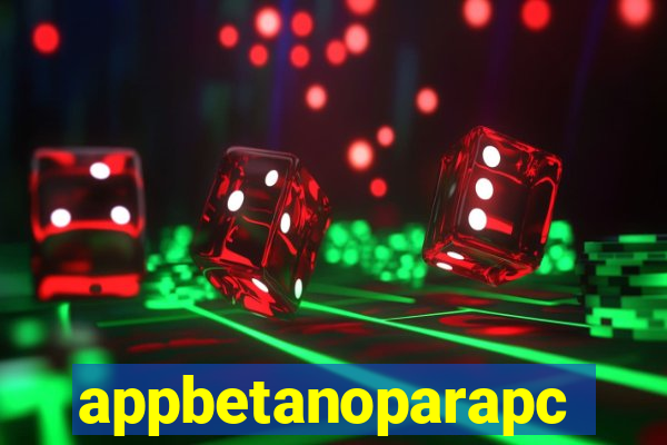 appbetanoparapc