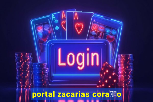 portal zacarias cora莽茫o