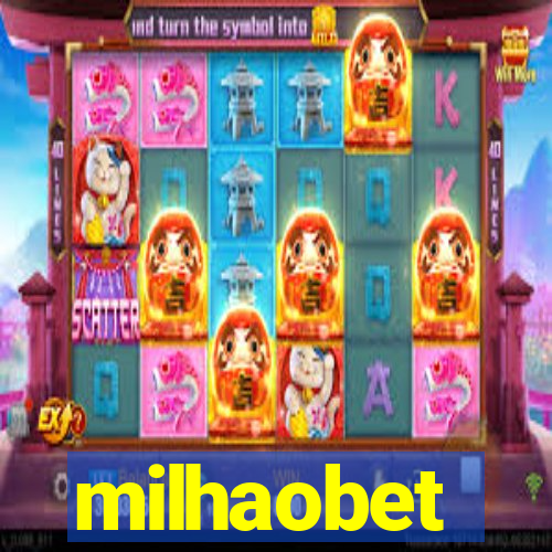 milhaobet