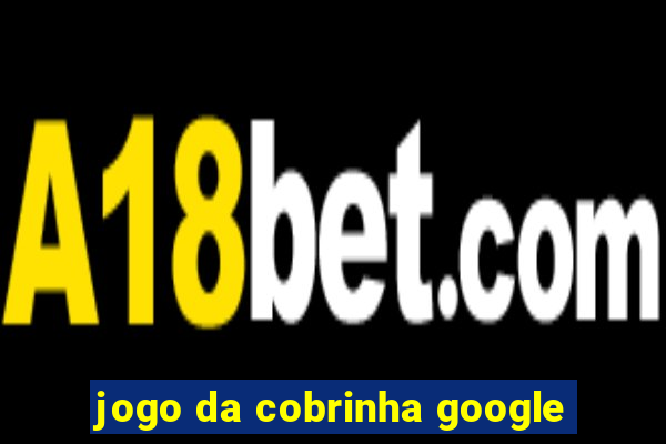 jogo da cobrinha google