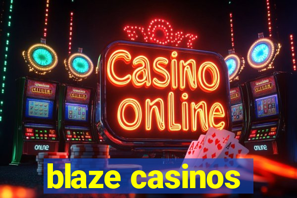 blaze casinos