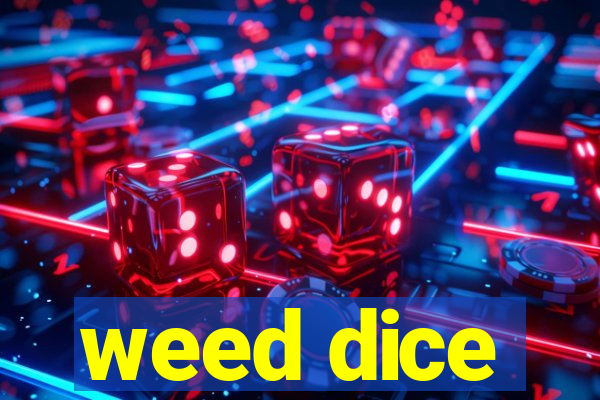 weed dice