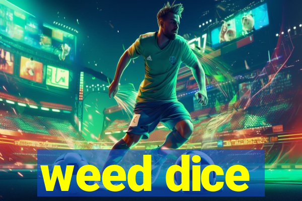 weed dice