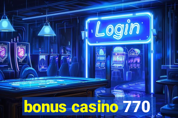 bonus casino 770