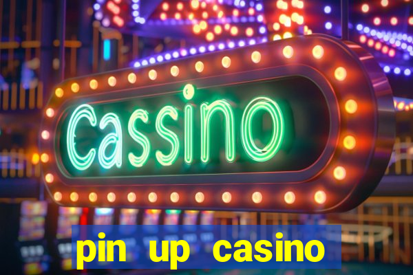 pin up casino online game