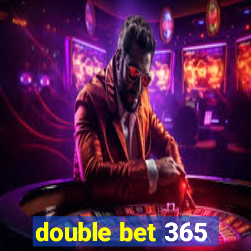 double bet 365