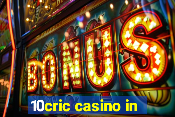 10cric casino in