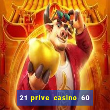 21 prive casino 60 free spins